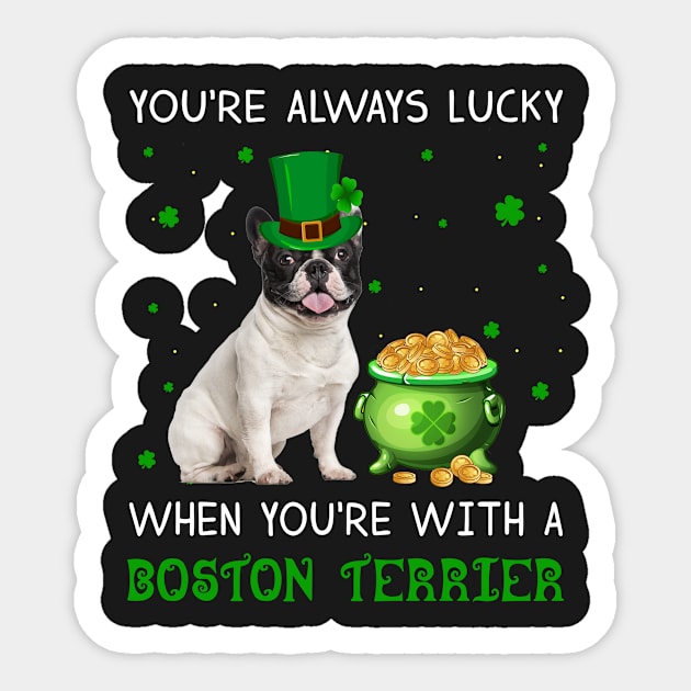 Always Lucky When You_re With A Boston Terrier T-s Sticker by Elsie